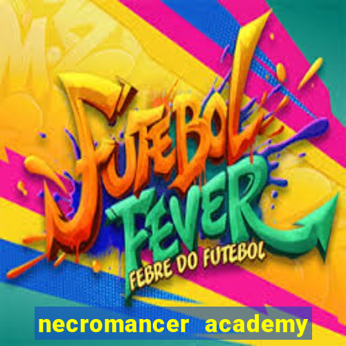 necromancer academy pt br